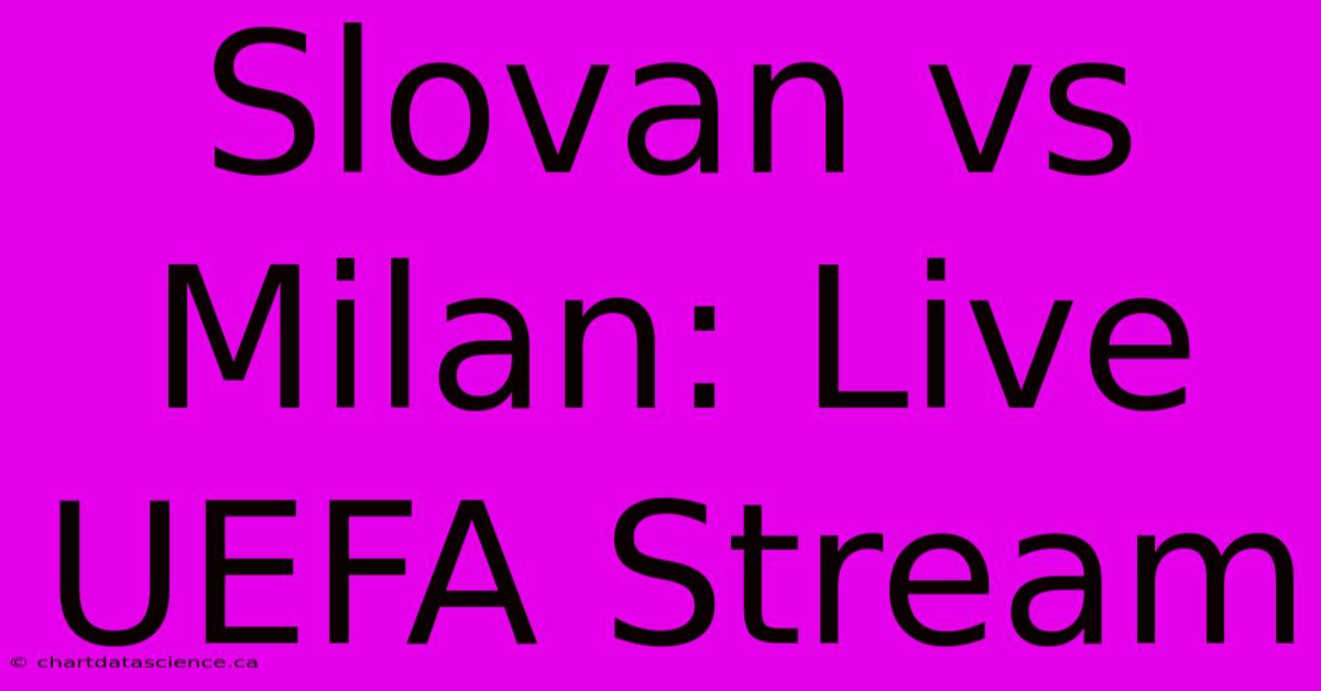 Slovan Vs Milan: Live UEFA Stream