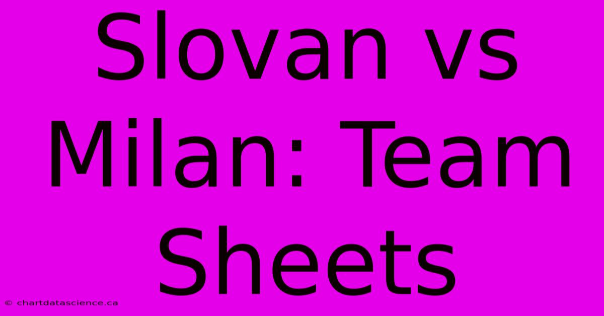 Slovan Vs Milan: Team Sheets