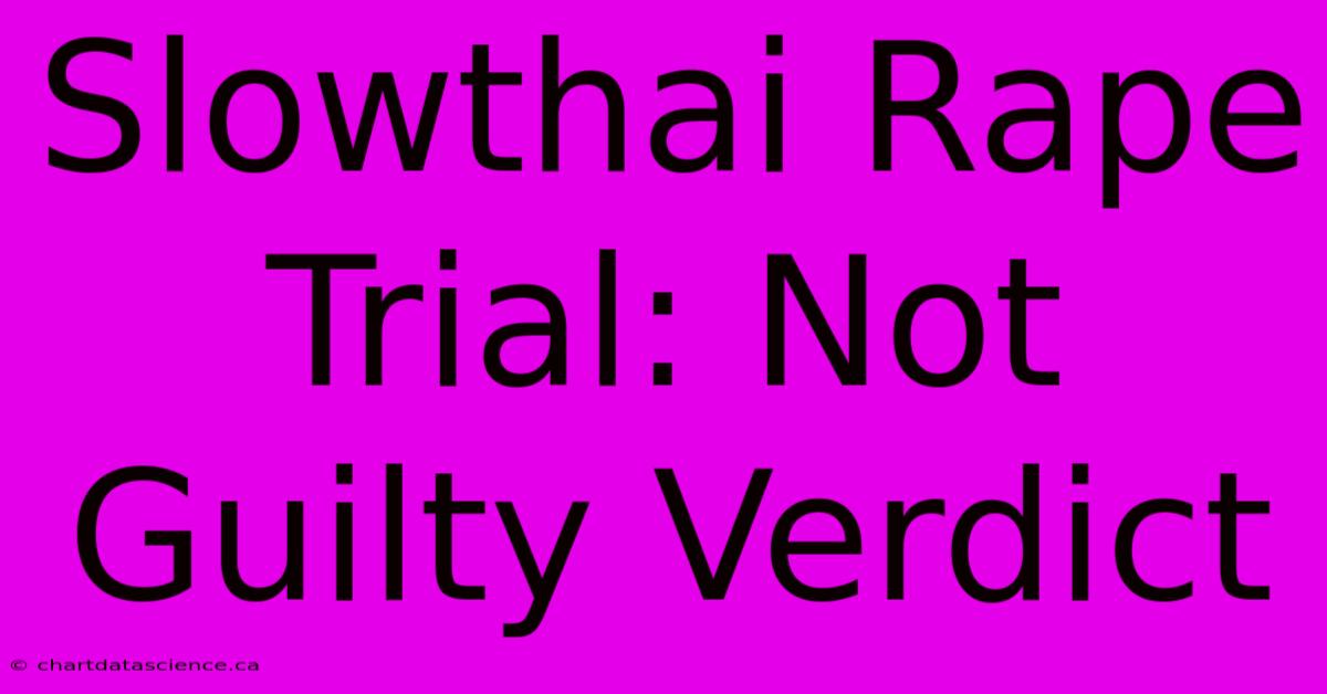 Slowthai Rape Trial: Not Guilty Verdict