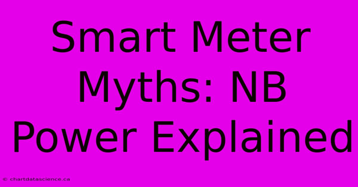 Smart Meter Myths: NB Power Explained