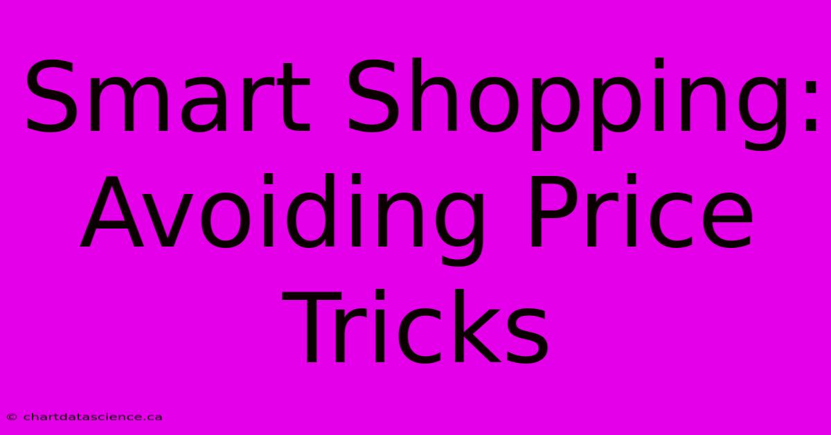 Smart Shopping: Avoiding Price Tricks