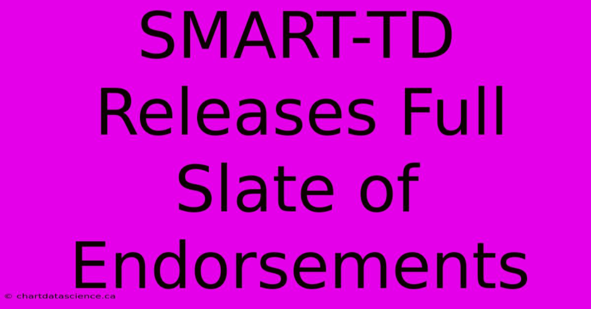 SMART-TD Releases Full Slate Of Endorsements