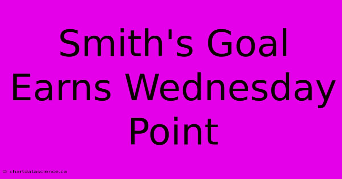 Smith's Goal Earns Wednesday Point