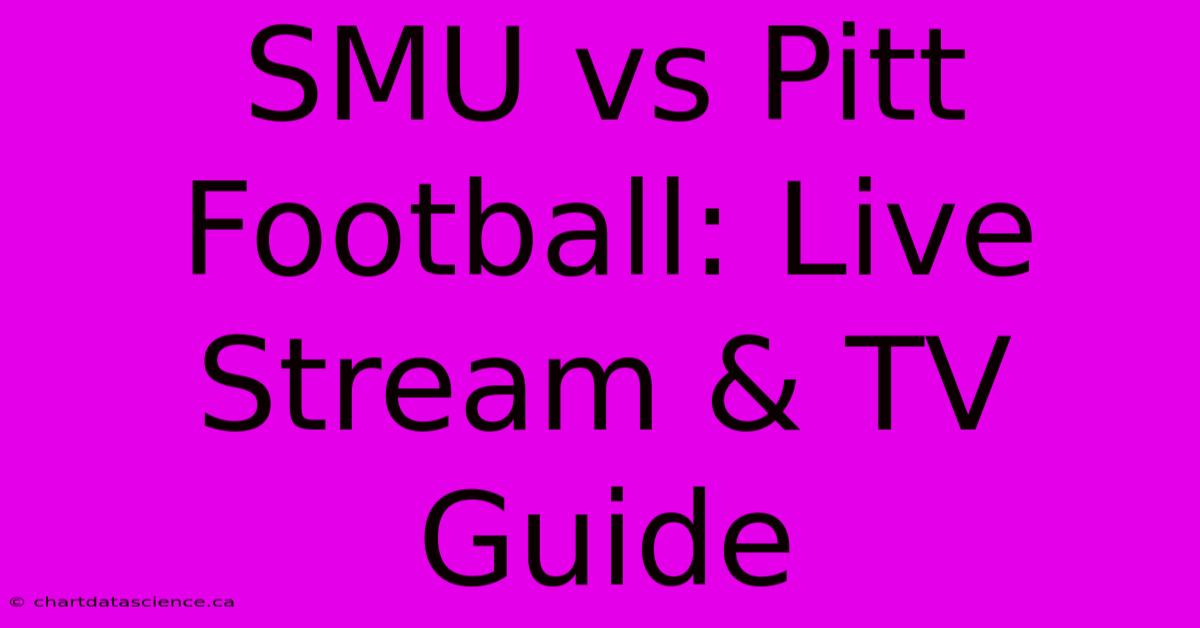 SMU Vs Pitt Football: Live Stream & TV Guide 