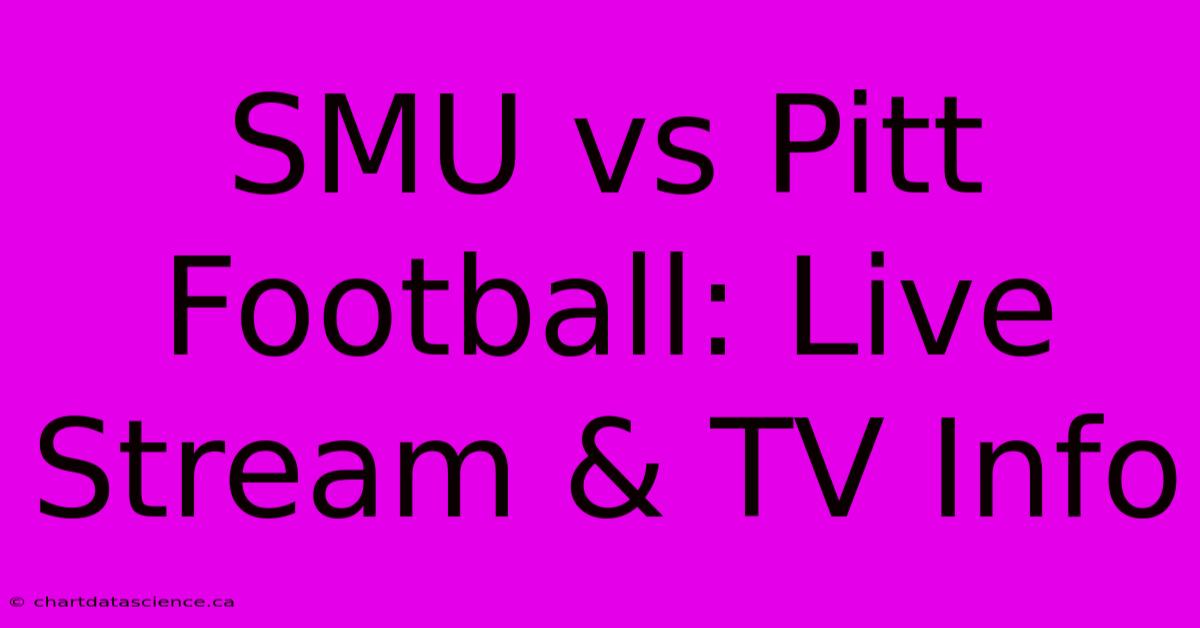 SMU Vs Pitt Football: Live Stream & TV Info