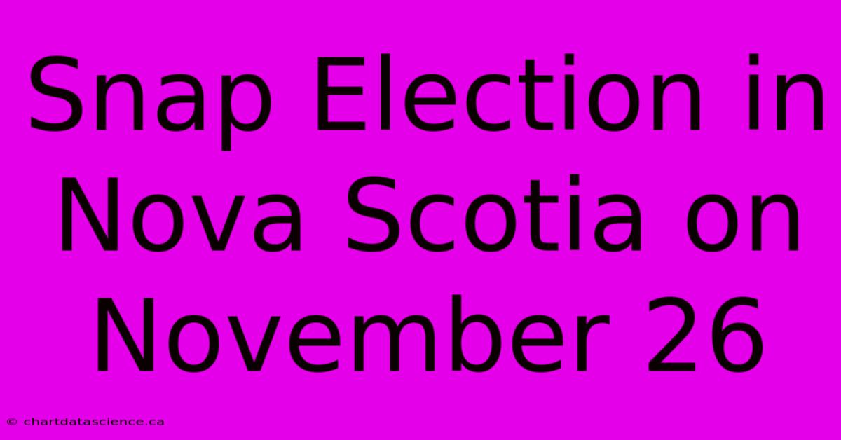 Snap Election In Nova Scotia On November 26