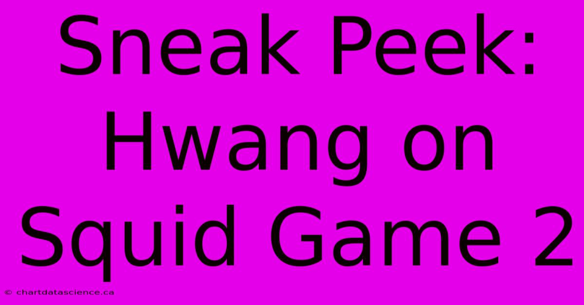 Sneak Peek: Hwang On Squid Game 2