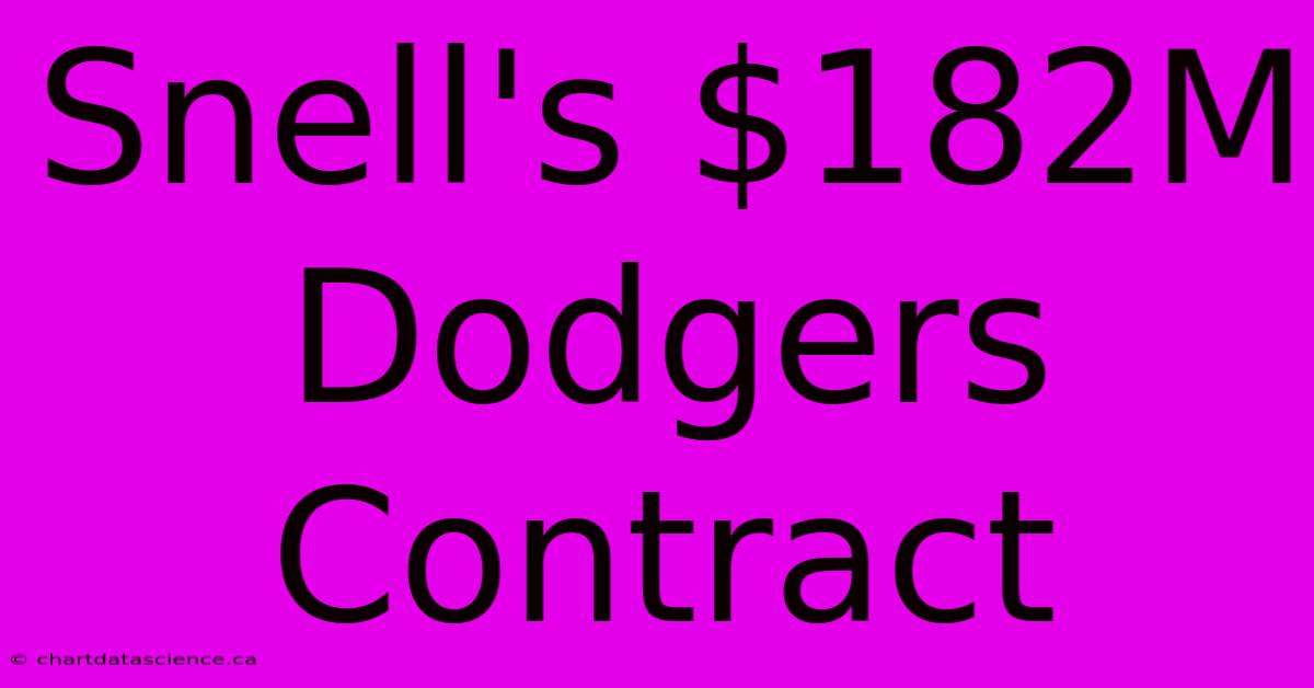 Snell's $182M Dodgers Contract