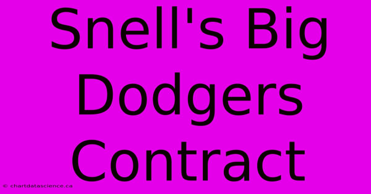 Snell's Big Dodgers Contract