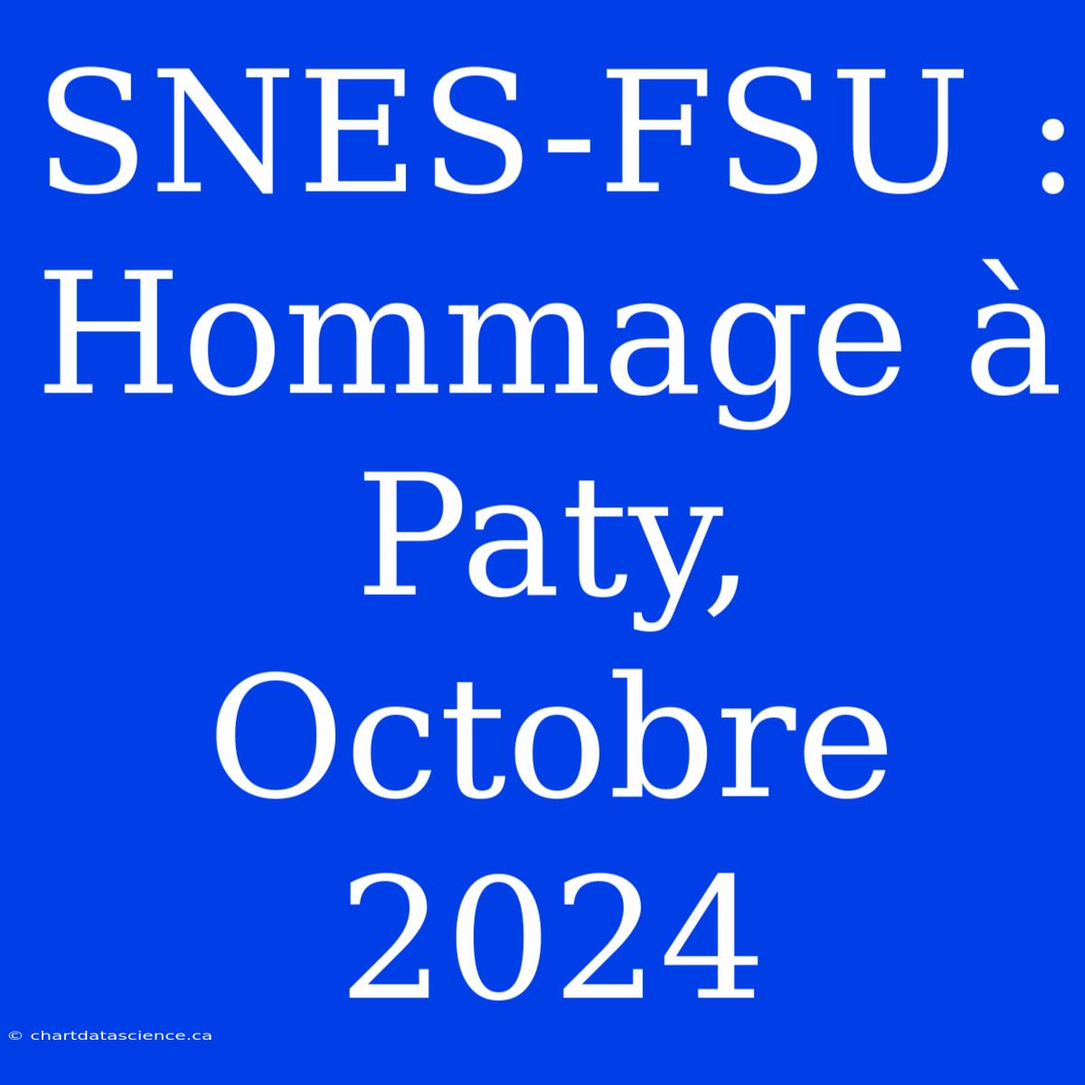 SNES-FSU :  Hommage À Paty, Octobre 2024