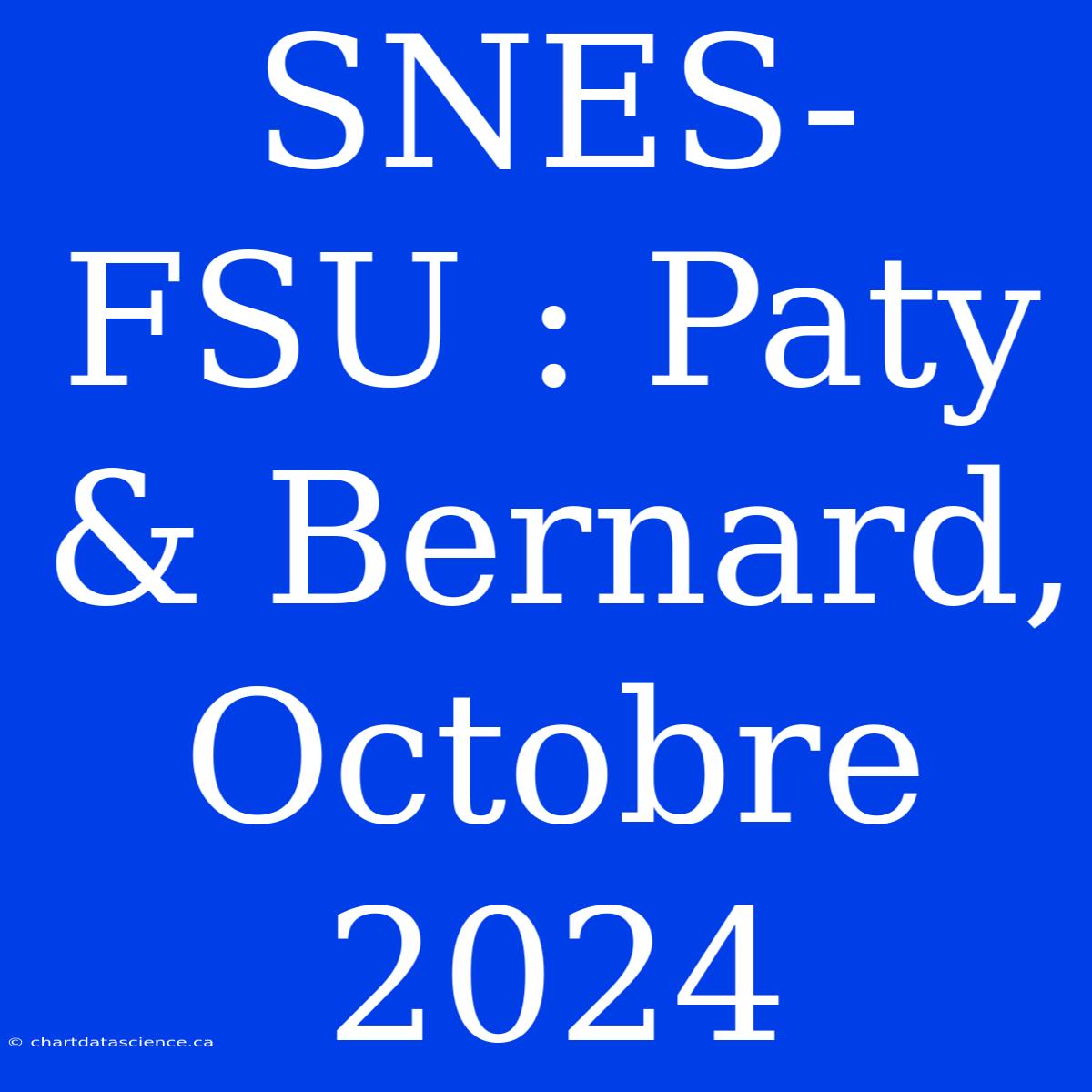 SNES-FSU : Paty & Bernard, Octobre 2024