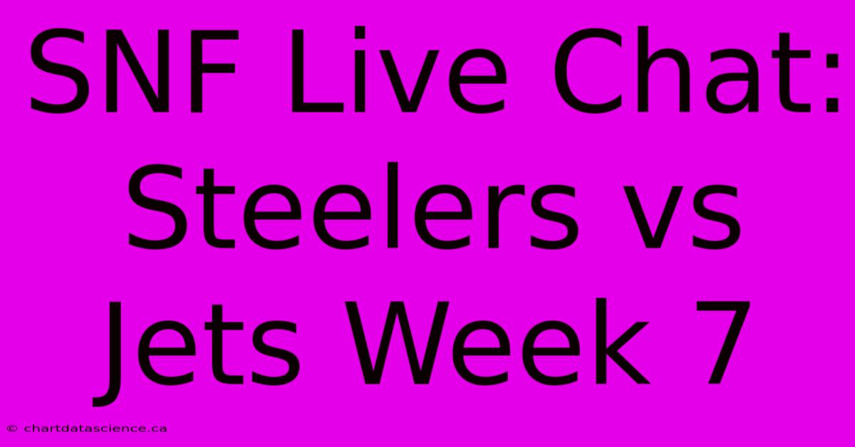 SNF Live Chat: Steelers Vs Jets Week 7 