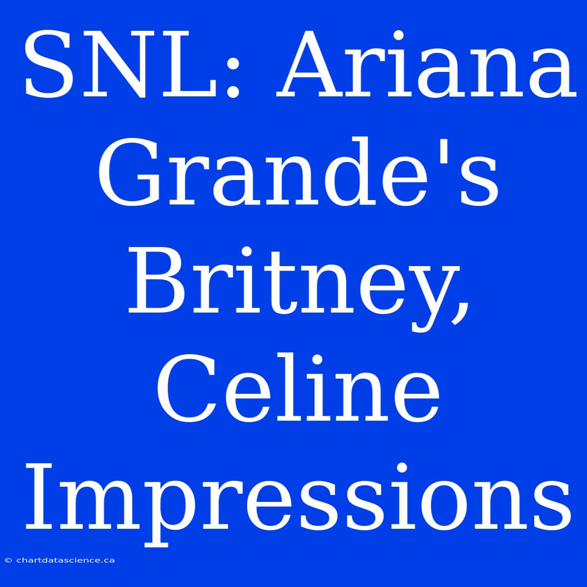 SNL: Ariana Grande's Britney, Celine Impressions