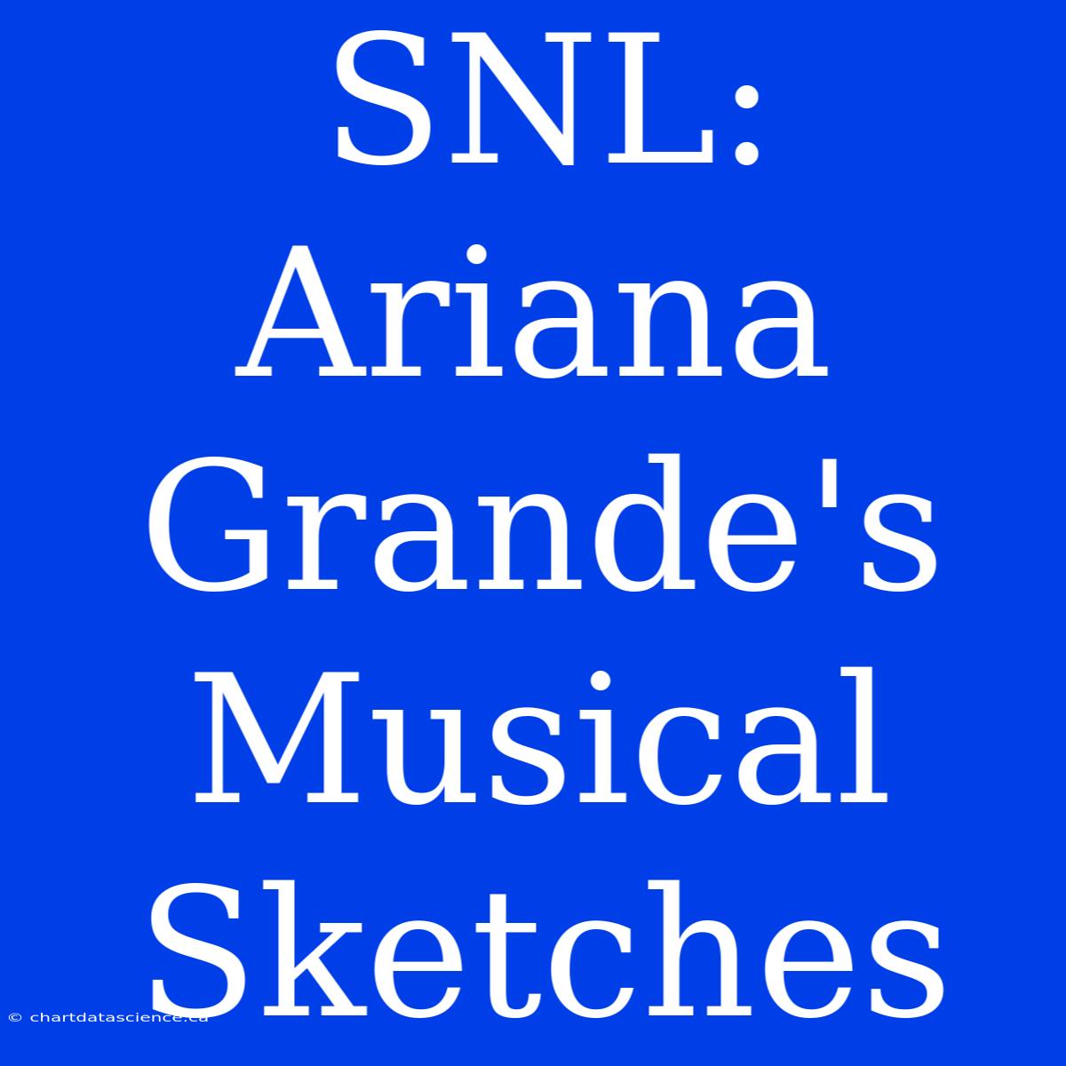 SNL: Ariana Grande's Musical Sketches