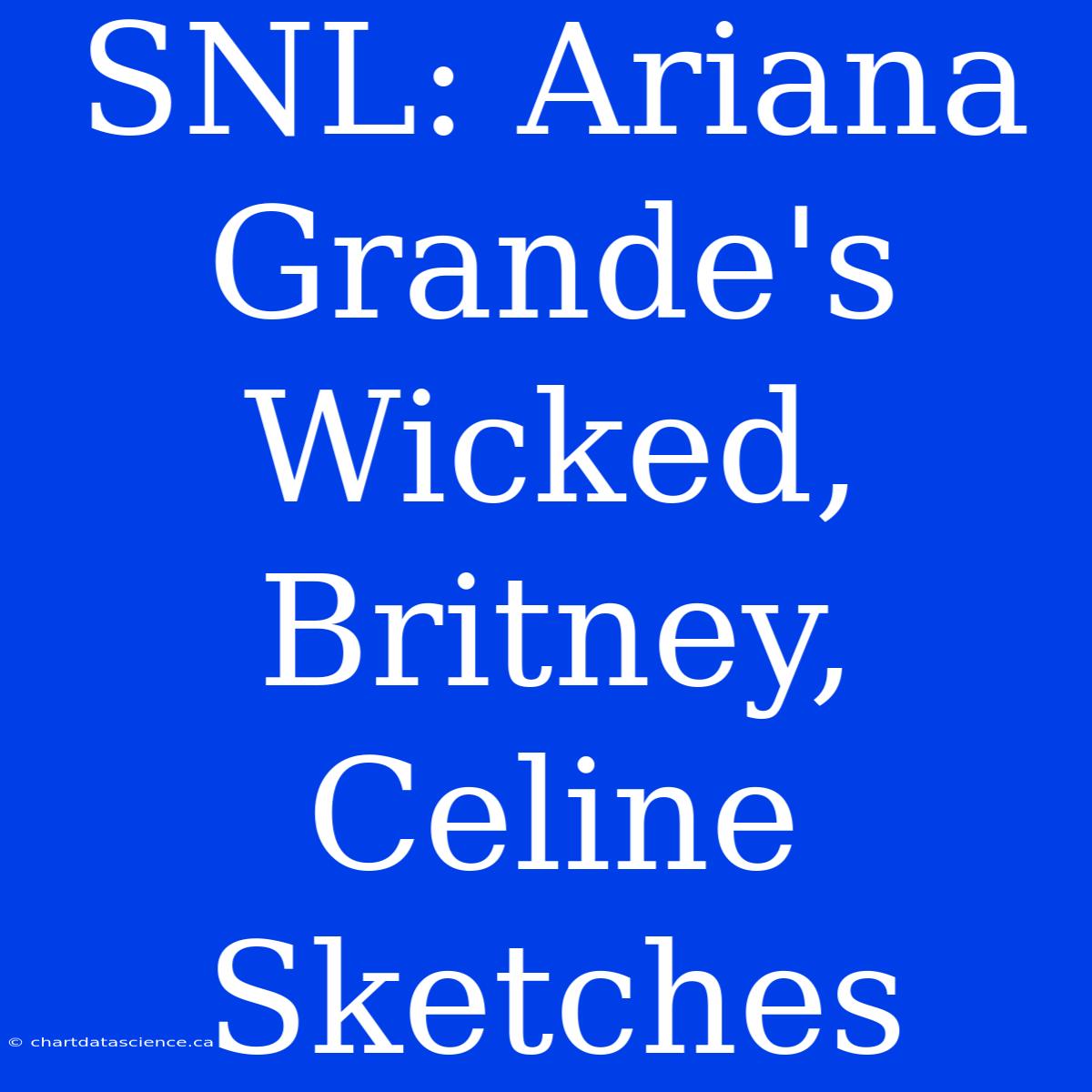 SNL: Ariana Grande's Wicked, Britney, Celine Sketches