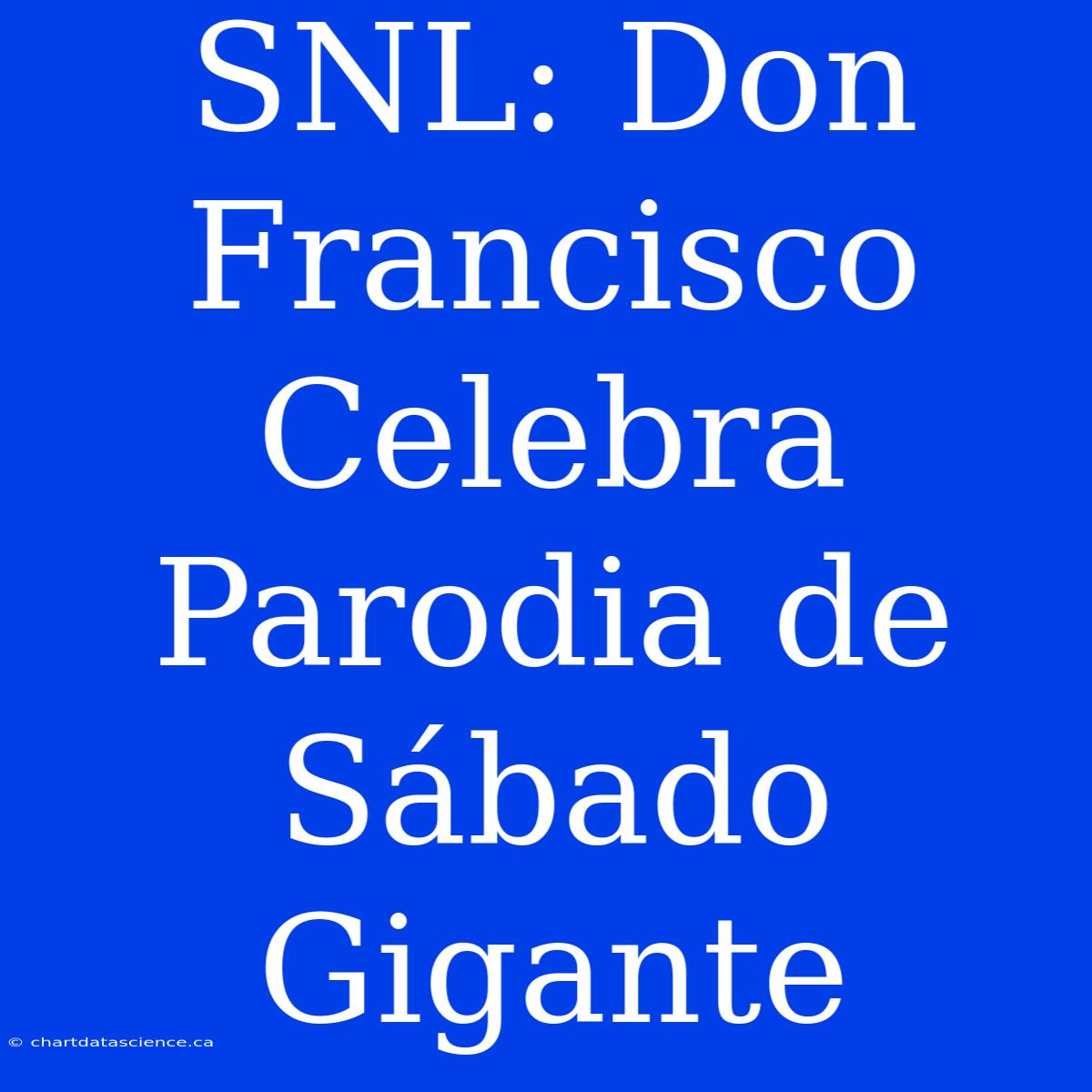 SNL: Don Francisco Celebra Parodia De Sábado Gigante