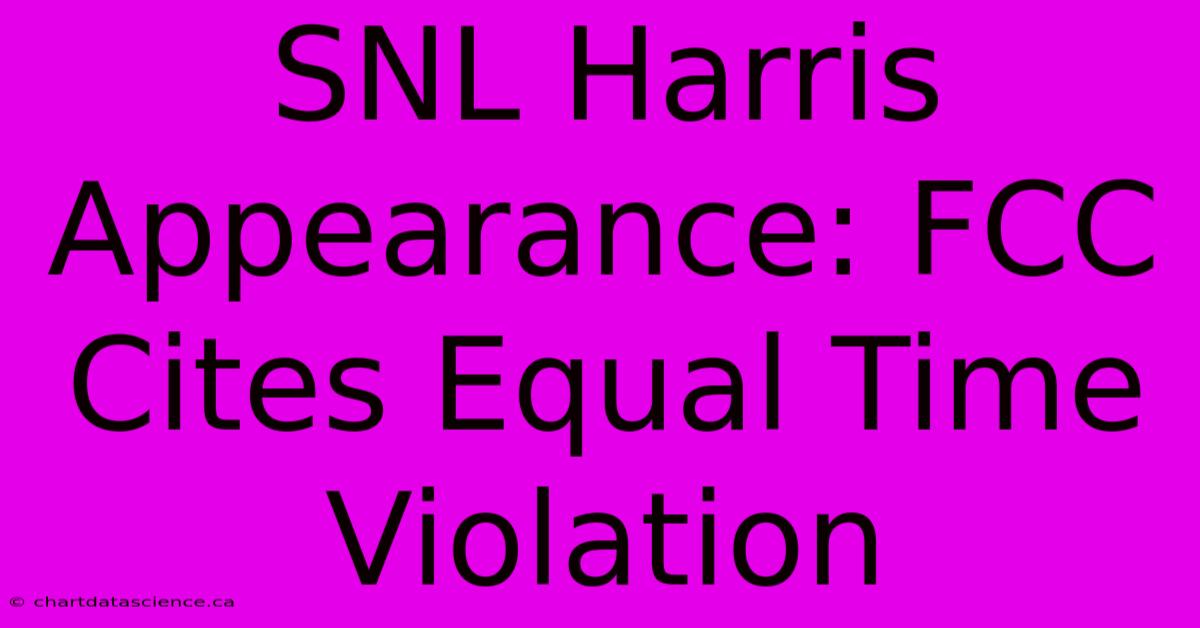 SNL Harris Appearance: FCC Cites Equal Time Violation 