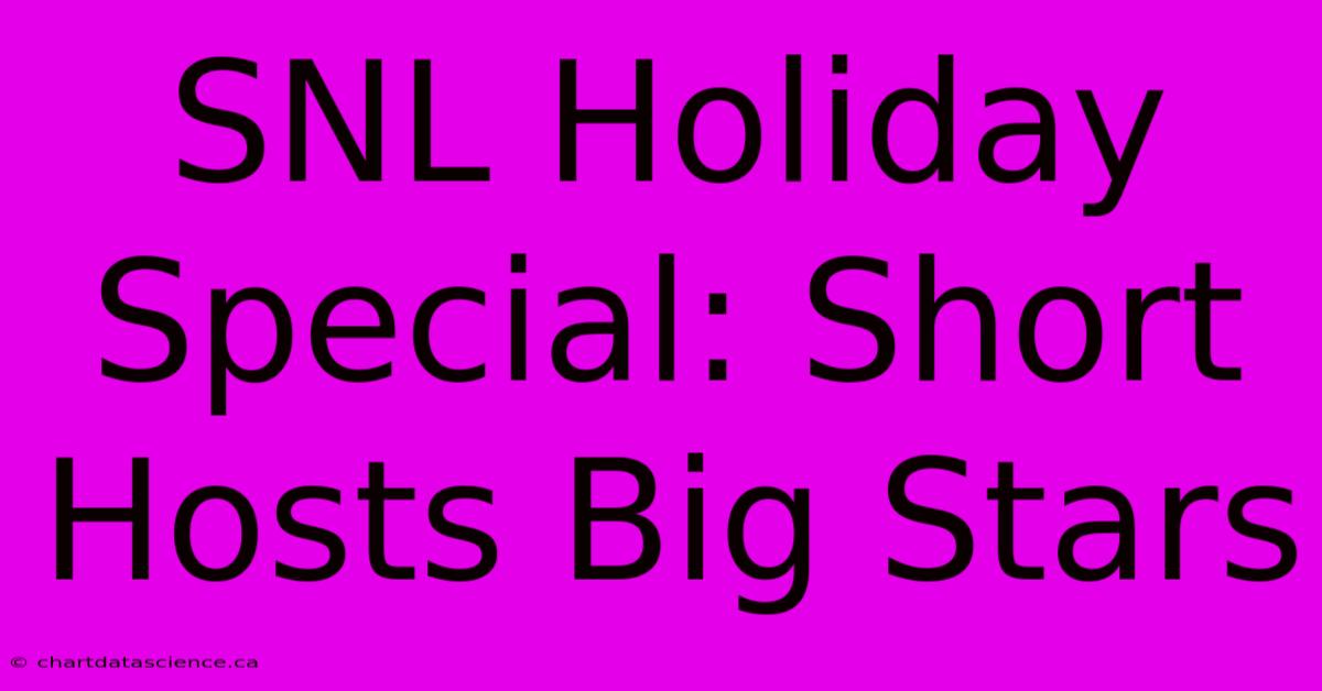 SNL Holiday Special: Short Hosts Big Stars