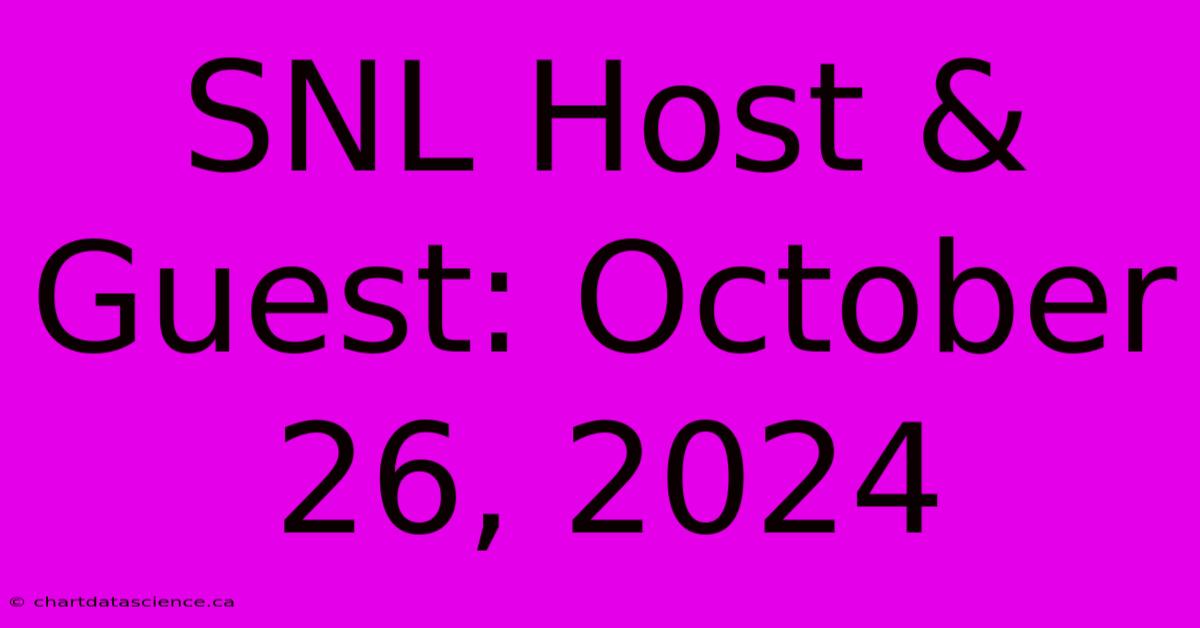 SNL Host & Guest: October 26, 2024