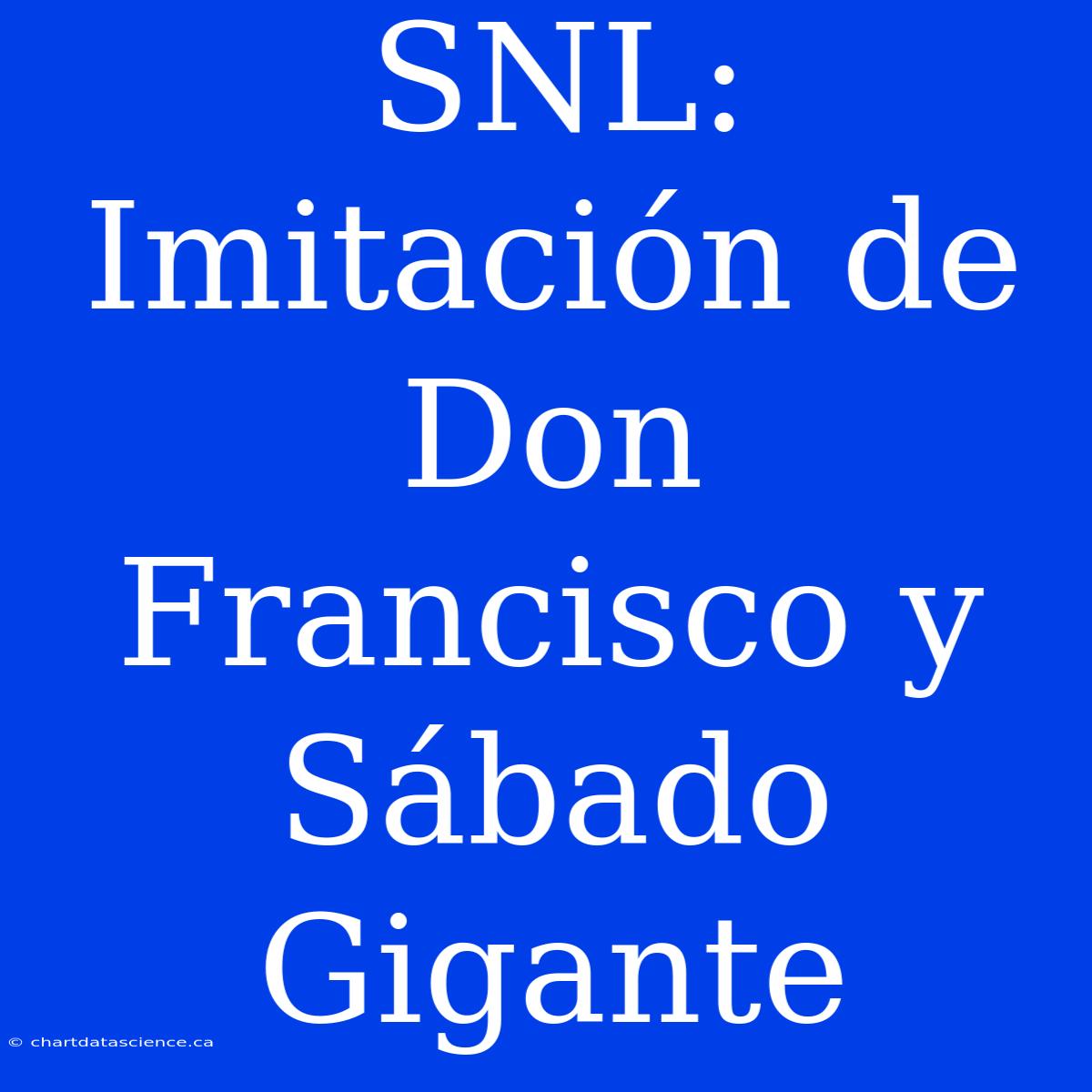 SNL: Imitación De Don Francisco Y Sábado Gigante