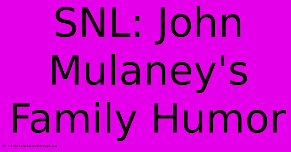 SNL: John Mulaney's Family Humor