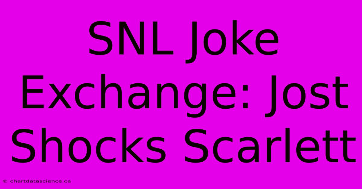 SNL Joke Exchange: Jost Shocks Scarlett