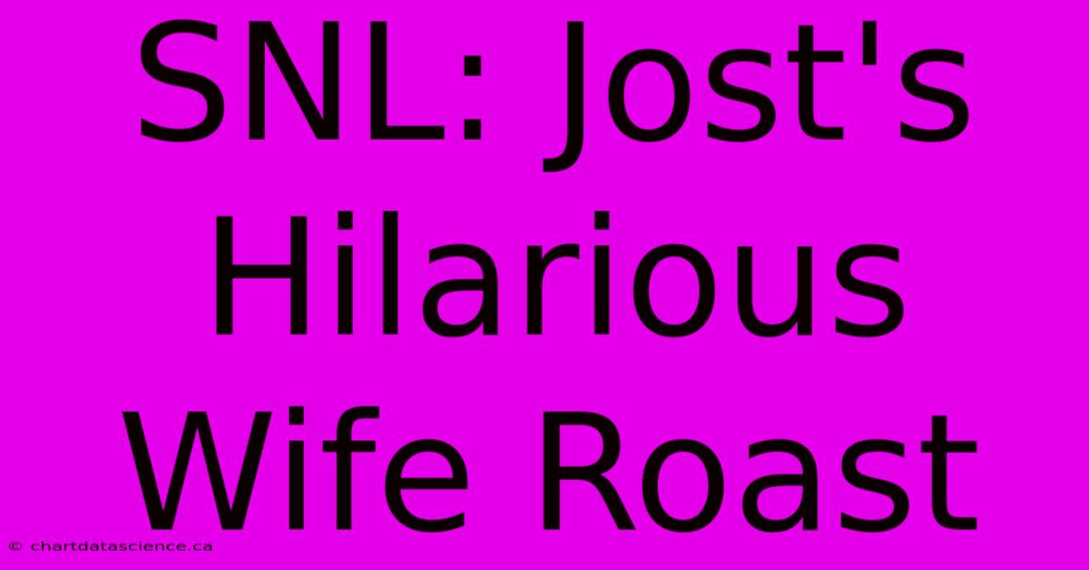 SNL: Jost's Hilarious Wife Roast