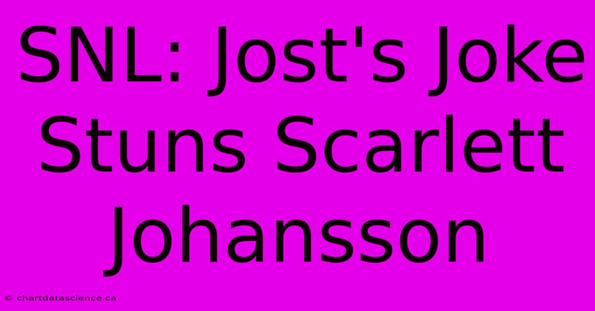 SNL: Jost's Joke Stuns Scarlett Johansson