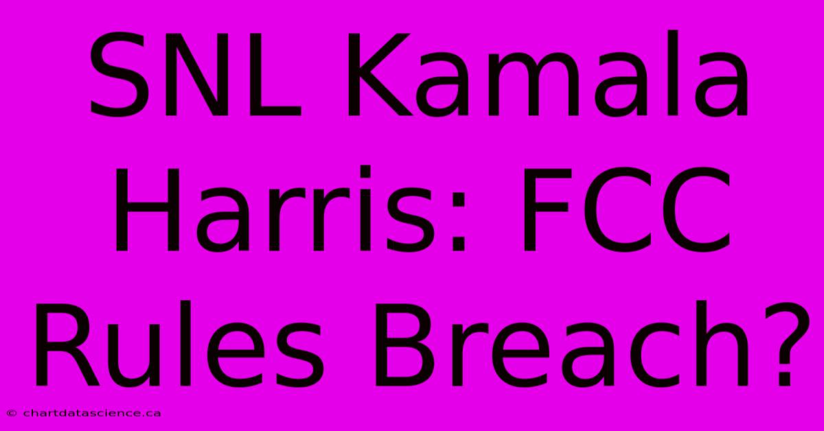 SNL Kamala Harris: FCC Rules Breach?