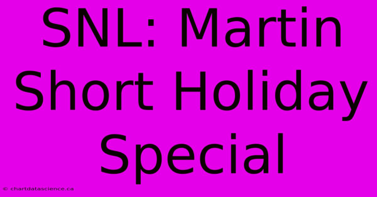 SNL: Martin Short Holiday Special