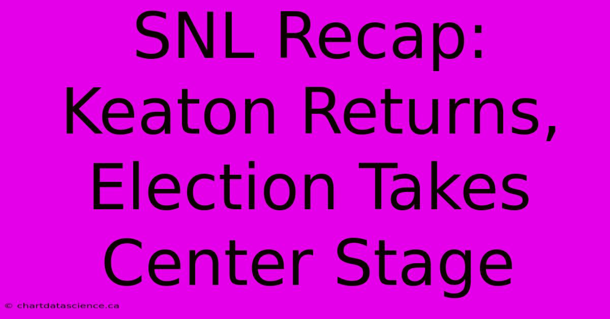 SNL Recap: Keaton Returns, Election Takes Center Stage