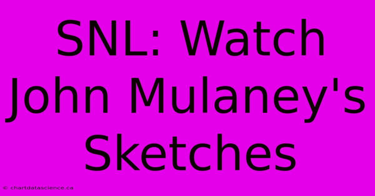 SNL: Watch John Mulaney's Sketches