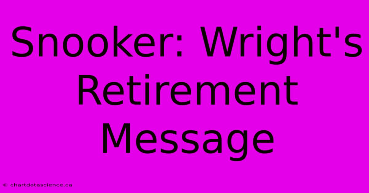 Snooker: Wright's Retirement Message