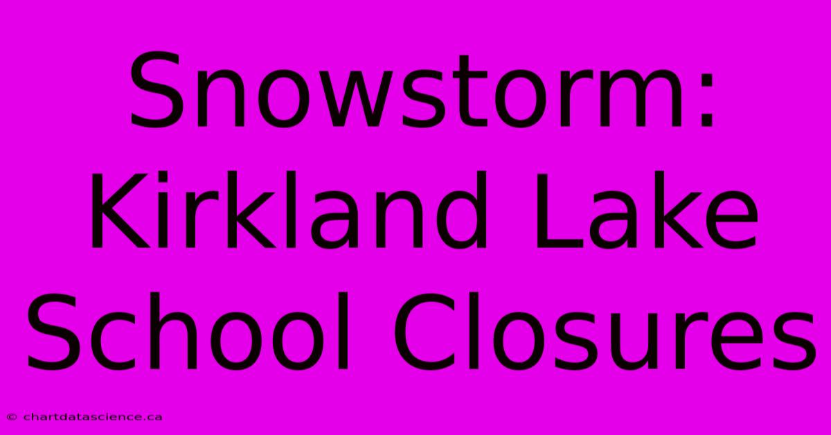 Snowstorm: Kirkland Lake School Closures