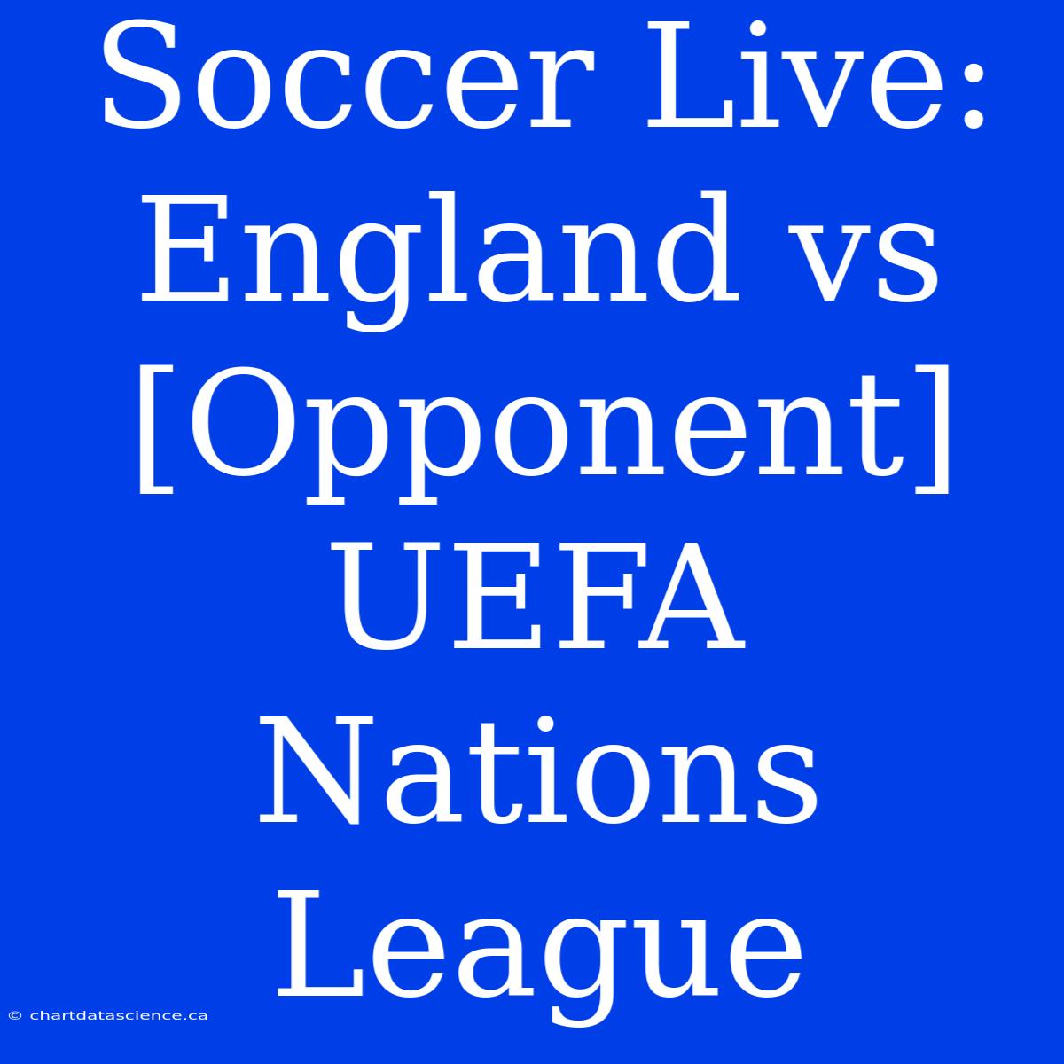 Soccer Live: England Vs [Opponent] UEFA Nations League