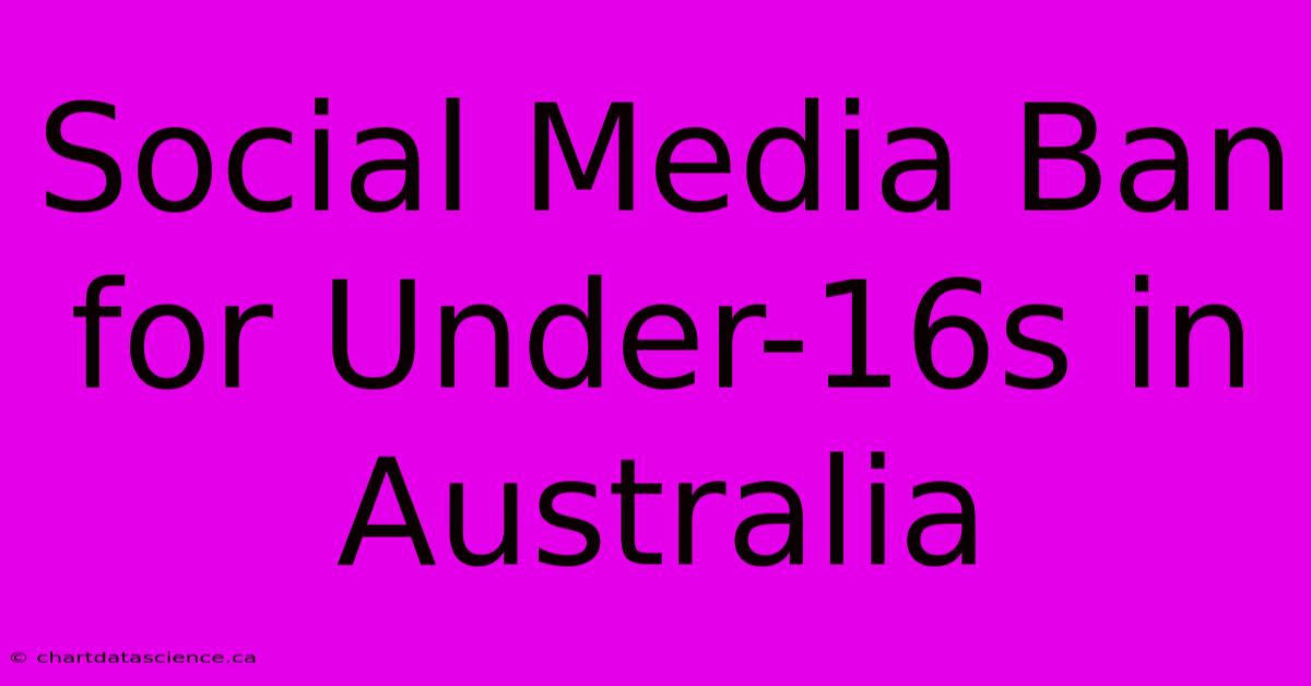 Social Media Ban For Under-16s In Australia 