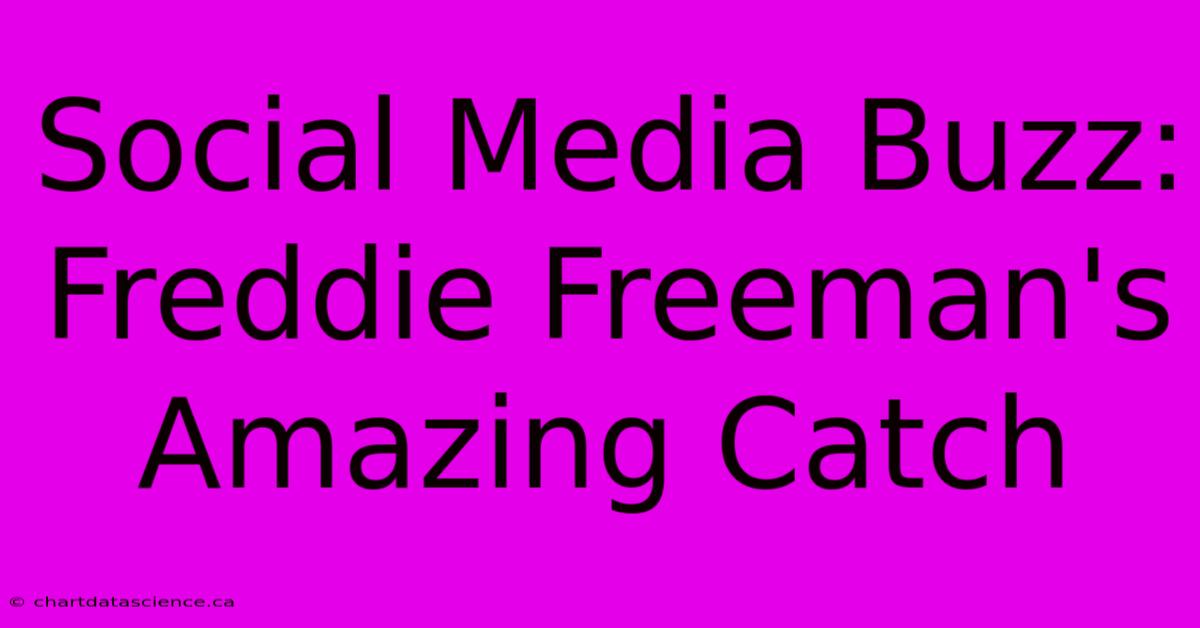 Social Media Buzz: Freddie Freeman's Amazing Catch