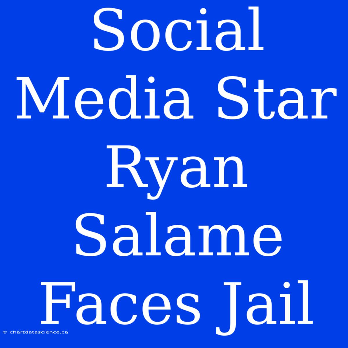 Social Media Star Ryan Salame Faces Jail