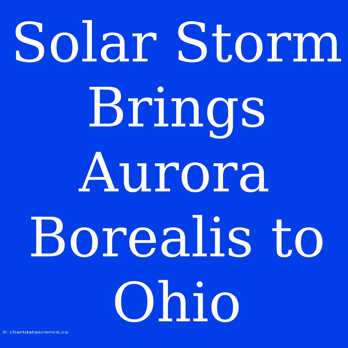 Solar Storm Brings Aurora Borealis To Ohio