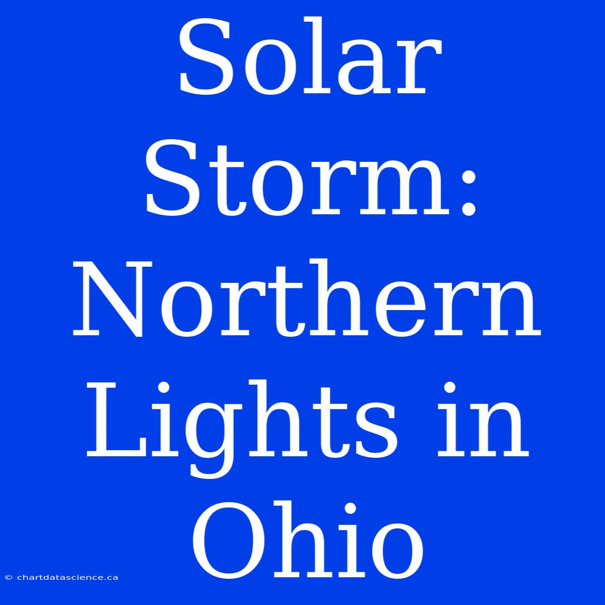 Solar Storm: Northern Lights In Ohio