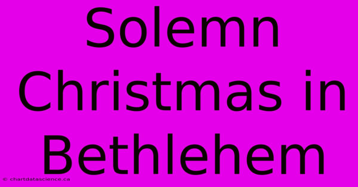 Solemn Christmas In Bethlehem