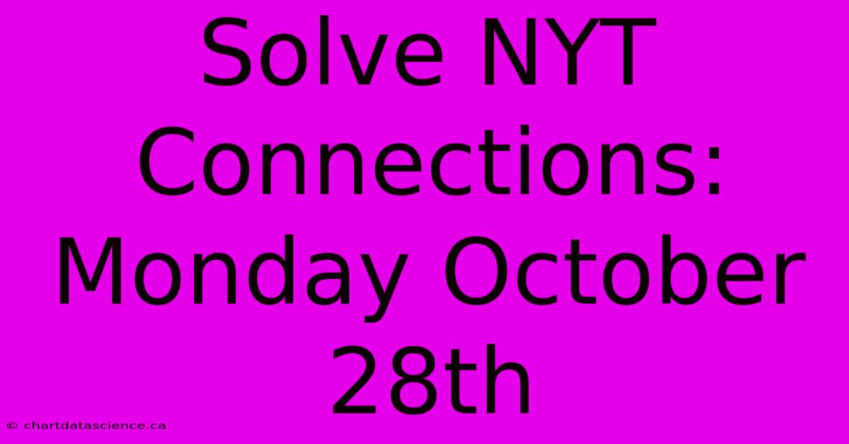 Solve NYT Connections: Monday October 28th 