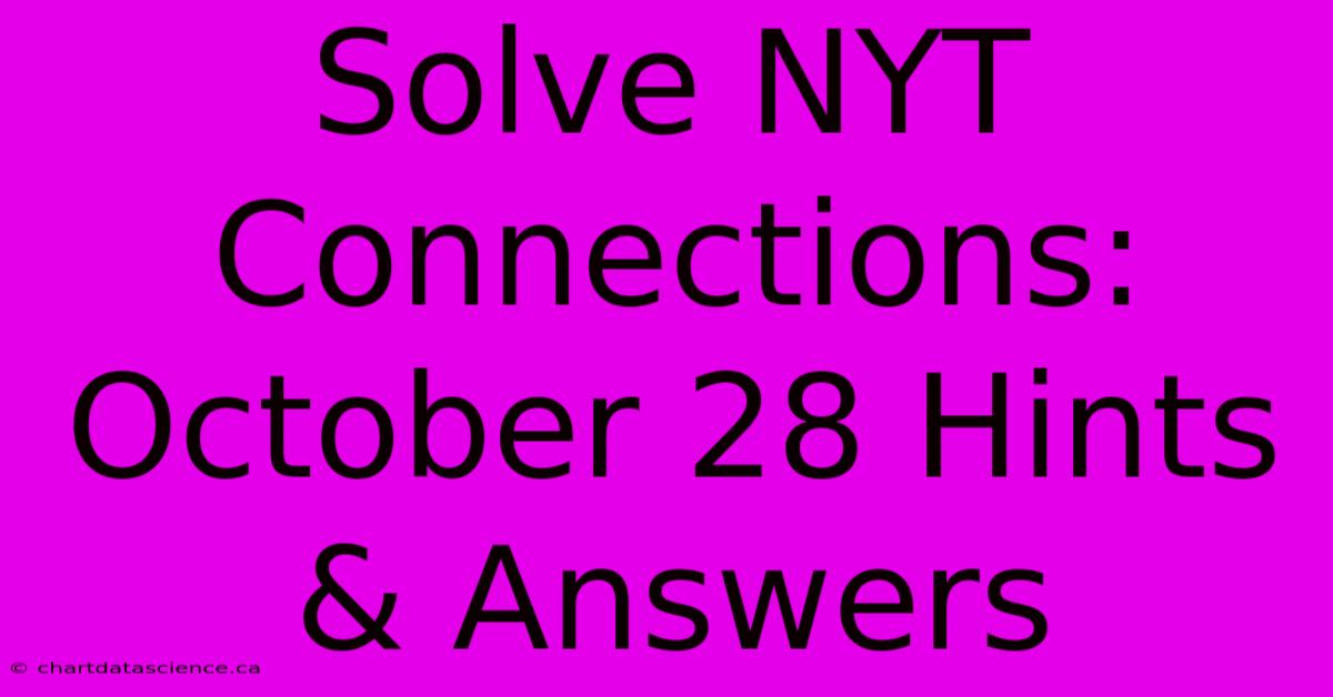 Solve NYT Connections: October 28 Hints & Answers