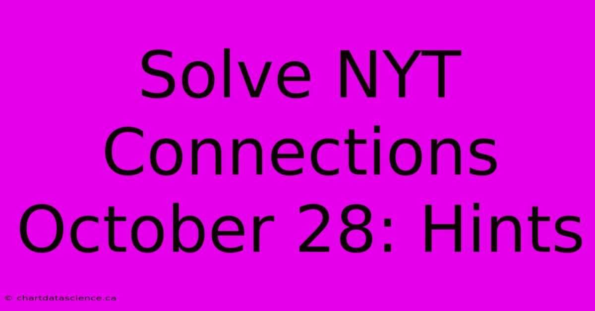 Solve NYT Connections October 28: Hints