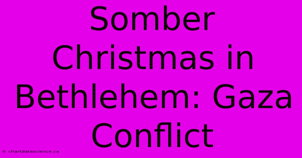 Somber Christmas In Bethlehem: Gaza Conflict