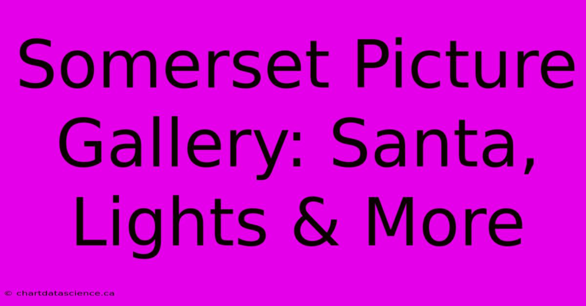 Somerset Picture Gallery: Santa, Lights & More