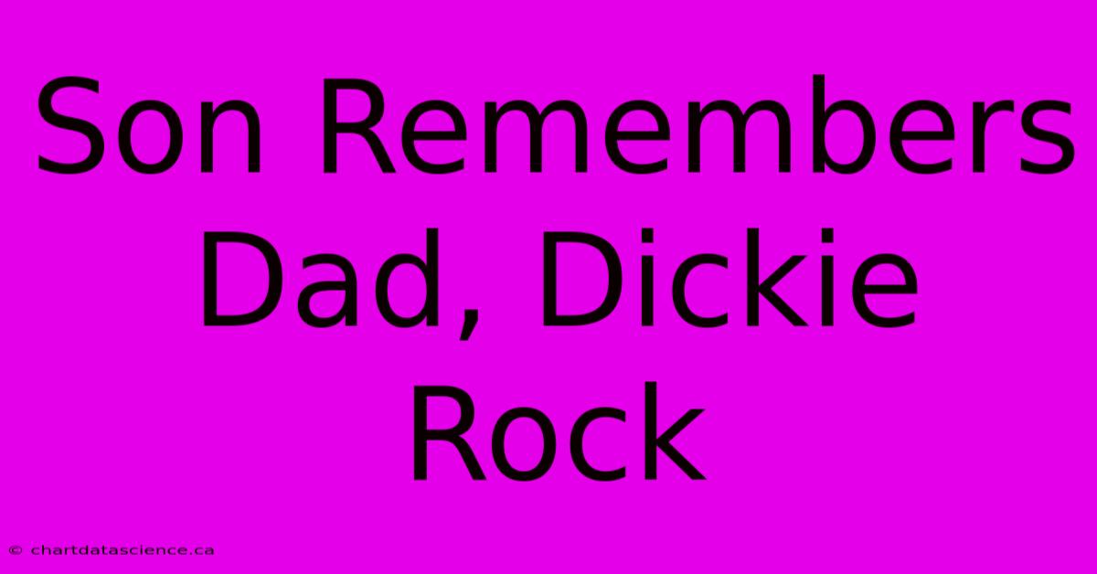 Son Remembers Dad, Dickie Rock