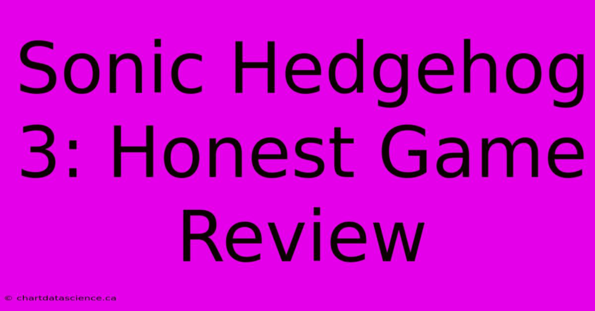 Sonic Hedgehog 3: Honest Game Review