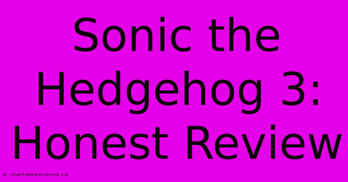 Sonic The Hedgehog 3: Honest Review