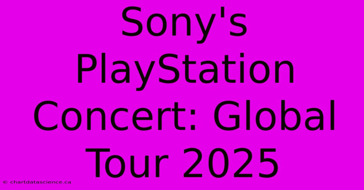 Sony's PlayStation Concert: Global Tour 2025 